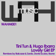 1. [WAHM001] Tini Tun & Hugo Ibarra - Lovely Girl (Original Mix)[We Are Here Music] PREVIEW