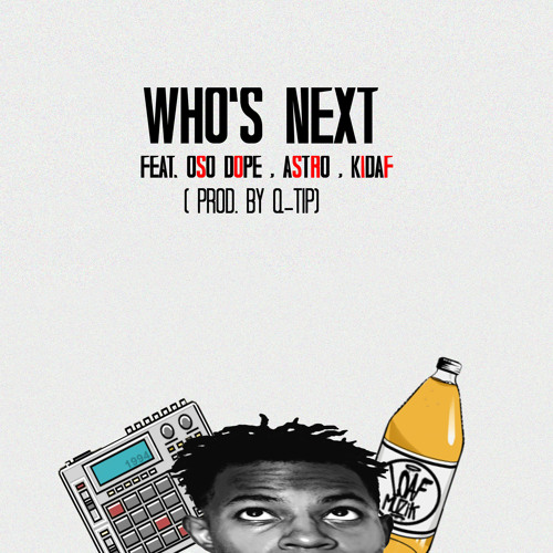 Who's Next (Shadow The Great Feat. Oso Dope, Astro & Kidaf)