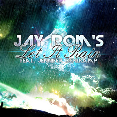 // OUT NOW !! // Jay Rom's Feat. Jennifer Denekamp - Let It Rain