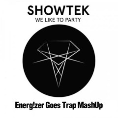 Showtek - We Like To Party (Energ!zer Goes Trap MashUp) *FREE DOWNLOAD*