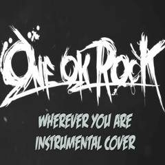 One Ok Rock - Wherever You Are (Instrumental Cover with solo)