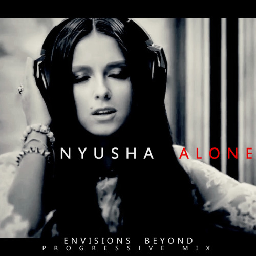 Nyusha-Alone /Envisions Beyond mix/
