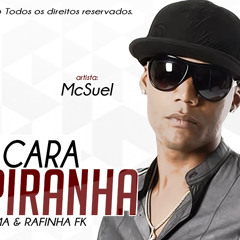 MC SUEL FAZ CARA DE PIRANHA (DJ BAMA & RAFINHA FK)