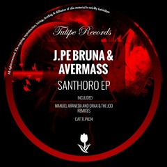 J.Pe Bruna & Avermass - Santhoro (Oraa Remix) [Tulipe Records]