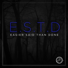 E.S.T.D "Easier Said Than Done" (Prod. By RicandThadeus)