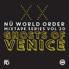 Nü World Order Mixtape Series Vol 20: Ghosts Of Venice