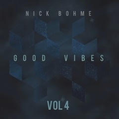 Nick Bohme - Good Vibes Vol.4