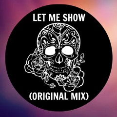 LET ME SHOW! (ORIGINAL MIX)