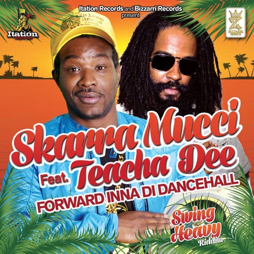 Skarra Mucci & Teacha Dee - Forward Inna Di Dance [Swing Heavy Riddim 2014]