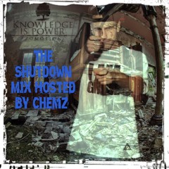 The Shutdown Mix Hosted By Chemz