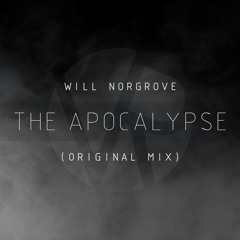 Will Norgrove - The Apocalypse (Original Mix) (OUT NOW)