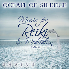 Ocean of Silence: Music for Reiki & Meditation Vol 3 by Shajan