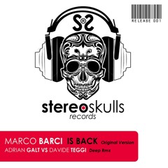 Marco Barci_IS BACK ( Davide Teggi vs Adrian Galt remix ) STEREOSKULLS RECORDS - PREVIEW