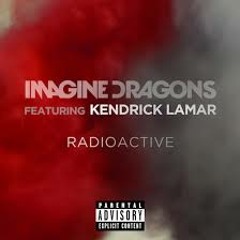 Imagine dragon-Radioactive (Remix) Ft. Kendrick Lamar