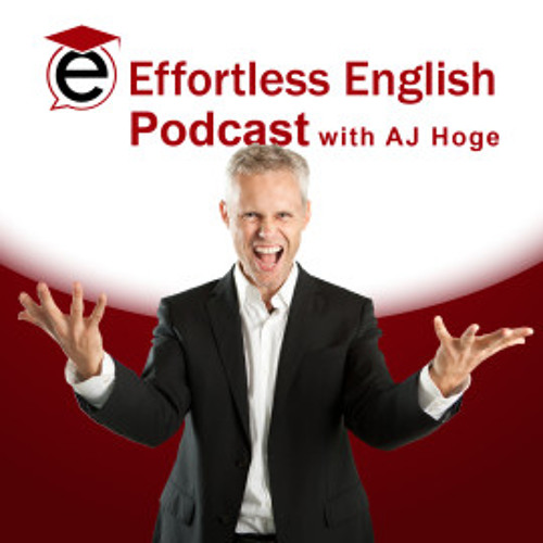 Power English Lesson - AJ Hoge - Effortless English Emotional Mastery VOCAB