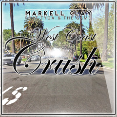 West Coast Crush -  Markell Clay Feat. Tyga & The Game