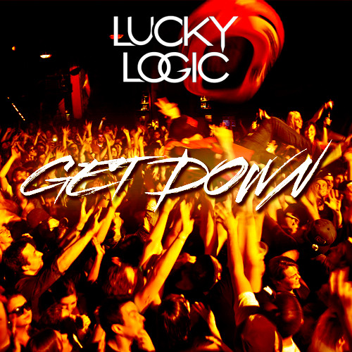 Lucky Logic - Get Down (Original Mix) [FREE DOWNLOAD]