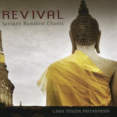 Revival Sanskrit Buddhist Chants by Lama Tenzin Priyadarshi
