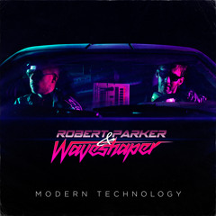 Robert Parker & Waveshaper - Modern Technology