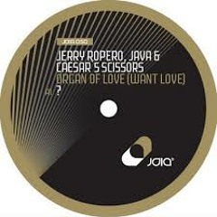 Jerry Ropero , Ceasars Scissors & Java - Organ Of Love (Everybody Dance Now Rmx)
