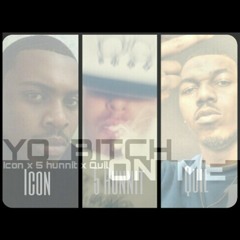 Yo Bitch On Me Icon ft. Quil, 500(prod. by Hydro Da Biz).mp3