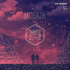 [GRAN 025] MOSAIK 'We Found' (Clips)- Out February 3rd