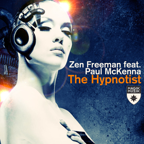 Zen Freeman feat. Paul McKenna - The Hypnotist (Alex O'Rion Remix)