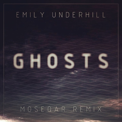Stream Emily Underhill - Ghosts(moseqar remix) by Moseqar | Listen ...