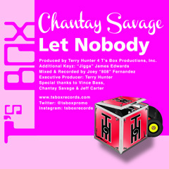 Chantay Savage "Let Nobody" T's Box Records