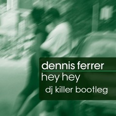 Dennis Ferrer-Hey Hey(Dj KilleR Bootleg 2014)