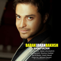 Babak Jahanbakhsh - Mano Sazam