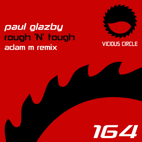 Paul Glazby - Rough N Tough (Adam M Remix) (Vicious Circle Recordings)