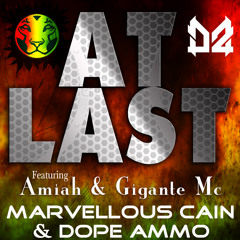 AT LAST - DOPE AMMO & MARVELLOUS CAIN FT AMIAH & GIGANTE MC