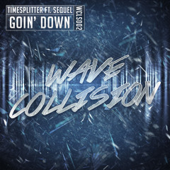 Timesplitter Ft. Sequel - Goin' Down