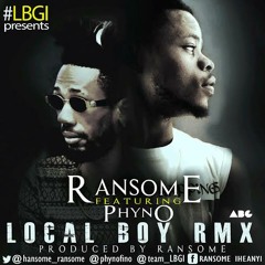Ransome ft phyno Local Boy (Remix)