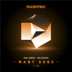 Dok Jebeni, Delizeews - Many Gods(Original Mix)ECCENTRIC