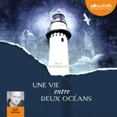 "Une vie entre deux océans" de M.L. Stedman, lu par Martin Spinayer