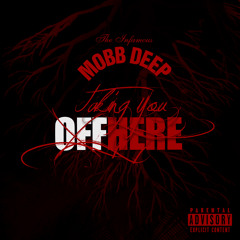 Mobb Deep "Taking You Off Here" (Dirty)