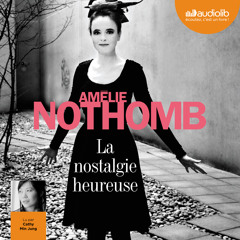 "La Nostalgie heureuse" d'Amélie Nothomb, lu par Cathy Min Jung