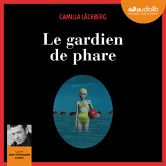 "Le Gardien de Phare" de Camilla Läckberg, lu par Jean-Christophe Lebert.