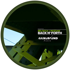 Belocca & Muzzaik - Back N' Forth ( Mainground Music Prev. )