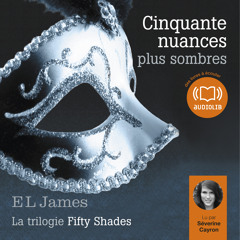 "Cinquante nuances plus sombres" de E.L. James lu par Séverine Cayron