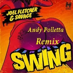 Joel Fletcher - Swing (Andy Polletta Remix) ** NOOB DAYS**