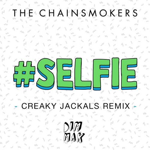 The Chainsmokers - #SELFIE (Creaky Jackals Festival Trap Remix) / FREE DL