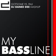GotSome vs Paji - My Bassline (Dj Danee DEE Mashup)