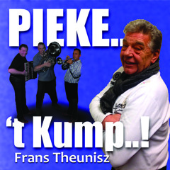 Frans Theunisz - Pieke.....'t Kump !