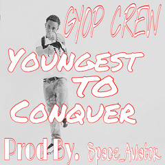 Gyop Crew - Youngest To Conquer [Prod by. Ken Nyugen]