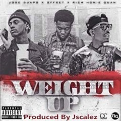 Rich Homie Quan - Weight Up Ft. Jose Guapo & Offset [Produced By JAY SCALEZ]