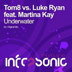 Tom8 vs. Luke Ryan feat. Martina Kay - Underwater