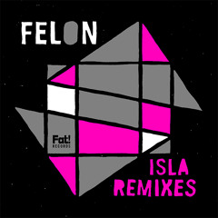 Felon - Isla (Forget Me Not Remix)